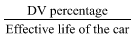 Start formula start fraction DV percentage over Effective life of the car end fraction end formula