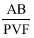 Start formula start fraction AB over PVF end fraction end formula