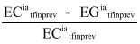 Start formula start fraction EC start superscript ia end superscript start subscript tfinprev end subscript minus EG start superscript ia end superscript start subscript tfinprev end subscript over EC start superscript ia end superscript start subscript tfinprev end subscript end fraction end formula